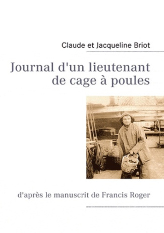 Journal d'un lieutenant de cage à poules. D'après le manuscrit de Francis Roger