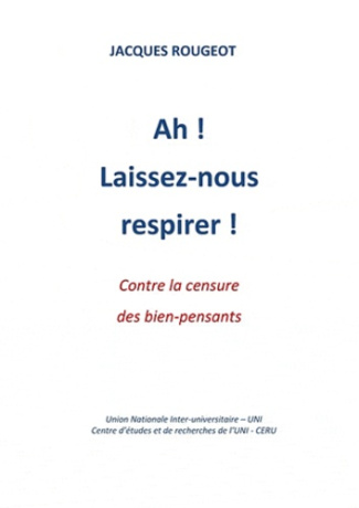 Ah ! Laissez-nous respirer ! Contre la censure des bien-pensants