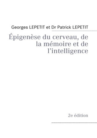 EPIGENESE DU CERVEAU, DE LA MEMOIRE ET DE L'INTELLIGENCE