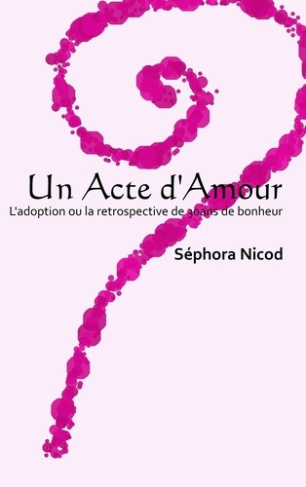 Un acte d'amour. L'adoption ou la rétrospective de 30 ans de bonheur