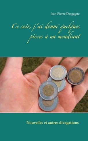 Ce soir, j'ai donné quelques pièces à un mendiant