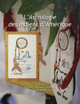 L'ASTROLOGIE DES INDIENS D'AMERIQUE - CREEZ VOTRE TOTEM INDIEN A BRODER