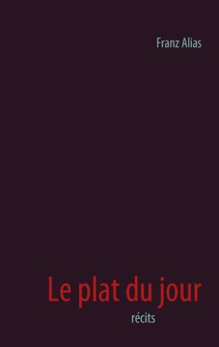 Le plat du jour. Récits