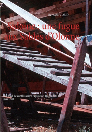 SIDOINE : UNE FUGUE AUX SABLES D'OLONNE - SUR FOND DE CONFLITS ENTRE PAPISTES ET HUGUENOTS EN MAI 16