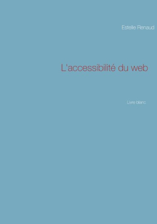 L'accessibilité du web. Livre blanc