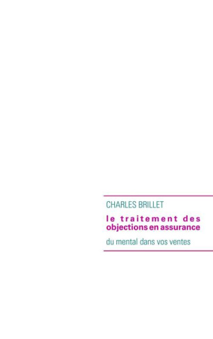 Le traitement des objections en assurance. Du mental dans vos ventes