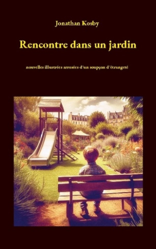 Rencontre dans un jardin. nouvelles illustrées arrosées d'un soupçon d'étrangeté
