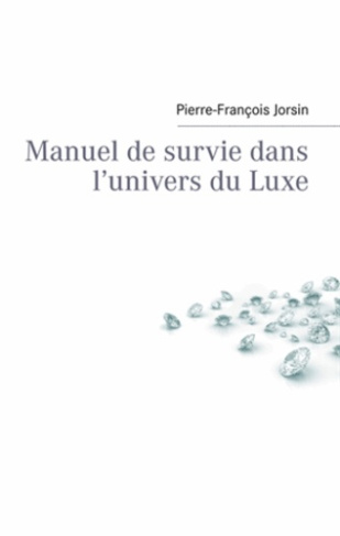 MANUEL DE SURVIE DANS L'UNIVERS DU LUXE