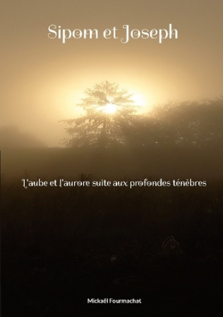 Sipom et Joseph. L'aube et l'aurore suite aux profondes ténèbres