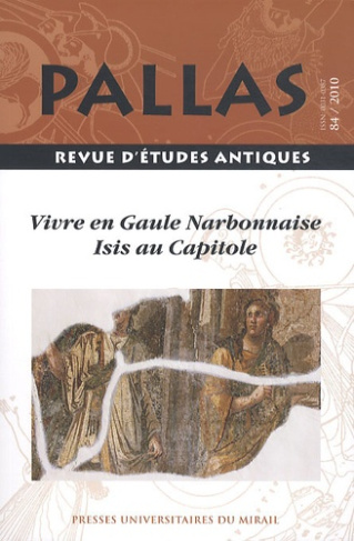 Pallas N° 84/2010 : Vivre en Gaule Narbonnaise, Isis au Capitole