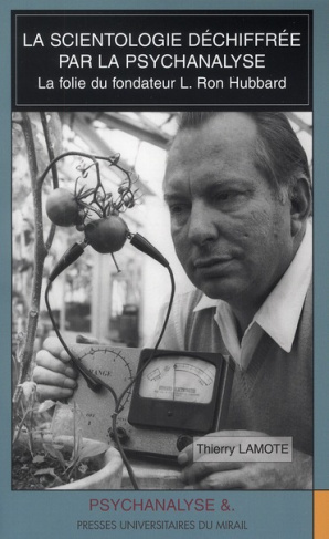 La scientologie déchiffrée par la psychanalyse. La folie du fondateur L. Ron Hubbard