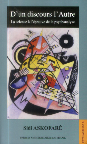 D'un discours l'autre. La science à l?épreuve de la psychanalyse