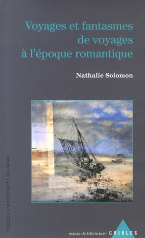 Voyages et fantasmes de voyages à l'époque romantique
