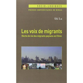 Les voix de migrants. Récirs de vie des migrants paysans en Chine