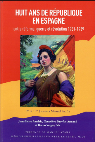 Huit ans de République en Espagne. Entre réforme, guerre et révolution (1931-1939)
