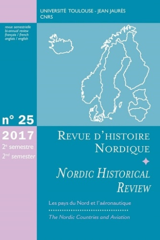 Revue d'histoire nordique N° 25, 2e semestre 2017 : Les pays du Nord et l'aéronautique. Textes en fr