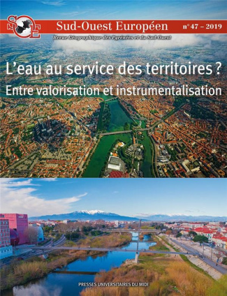 Sud-Ouest Européen N° 47/2019 : L'eau au service des territoires ? Entre valorisation et instrumenta