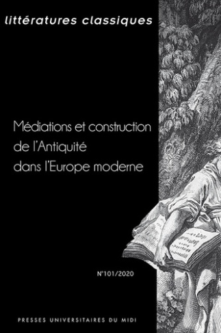 Littératures classiques N° 101/2020 : Médiations et construction de l'Antiquité dans l'Europe modern