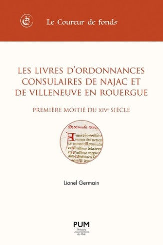 Les livres d'ordonnances consulaires de Najac et de Villeneuve en Rouergue. Première moitié du XIVe