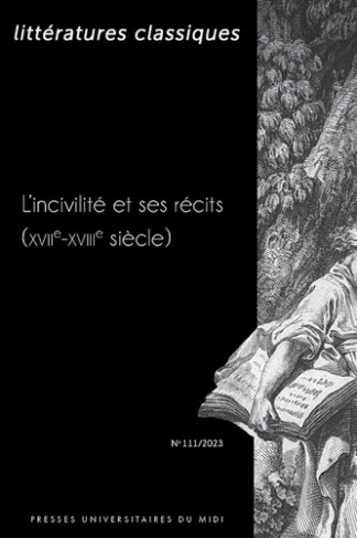 Littératures classiques N° 111/2023 : L’incivilité et ses récits (XVIIe-XVIIIe siècle)