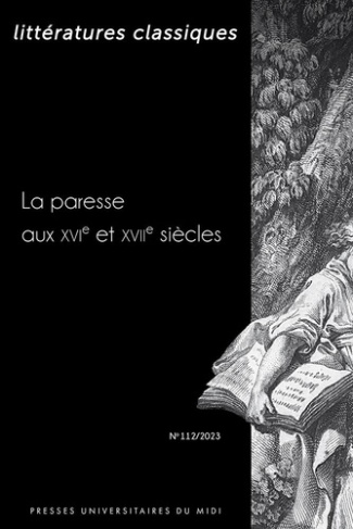 Littératures classiques N° 112/2023 : La paresse aux XVIe et XVIIe siècles