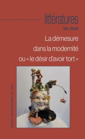 Littératures N° 90/2024 : La démesure dans la modernité ou "le désir d'avoir tort"