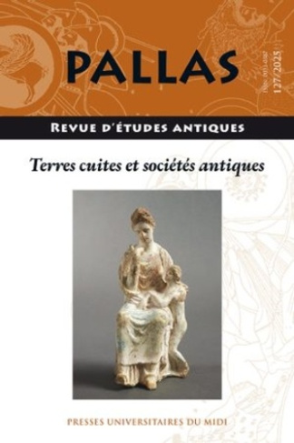 Pallas N° 127/2025 : Terres cuites et sociétés antiques
