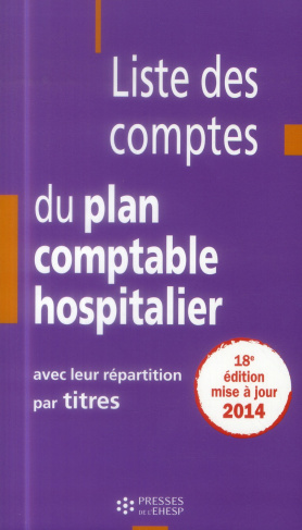 Liste des comptes du plan comptable hospitalier avec leur répartition par titres. 18e édition