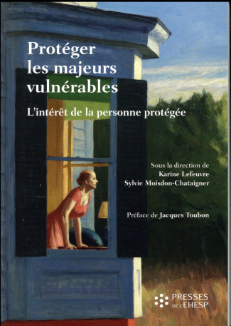 Protéger les majeurs vulnérables. Tome 2, L'intérêt de la personne protégée