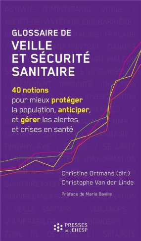 Glossaire de veille et sécurité sanitaire. 40 notions pour mieux protéger la population, anticiper,