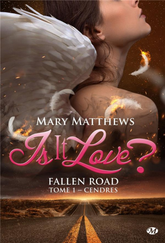 Is it love ? Fallen Road Tome 1 : Cendres