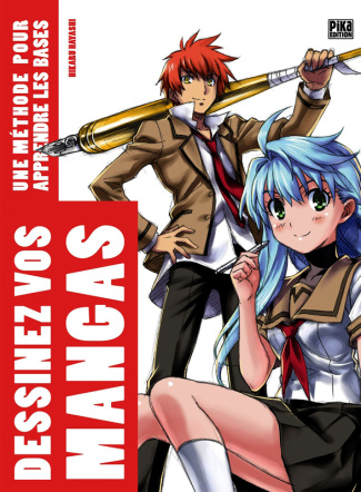 DESSINEZ VOS MANGAS - T01 - DESSINEZ VOS MANGAS - UNE METHODE POUR APPRENDRE LES BASES