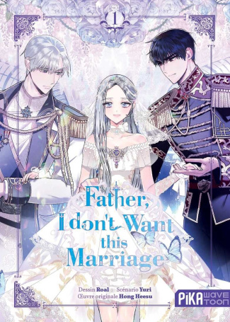 Father, I don't Want this Marriage Tome 1