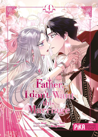 Father, I don't want this marriage Tome 4