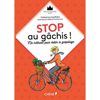 Stop au gâchis ! / Ma méthode pour éviter le gaspillage