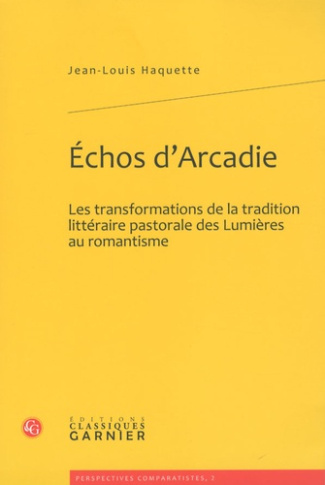 ECHOS D ARCADIE LES TRANSFORMATIONS DE LA TRADITION LITTERAIRE PASTORALE DES LUMIERES AU ROMANTISME