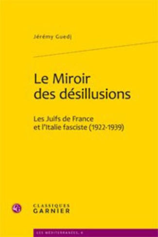 LE MIROIR DES DESILLUSIONS LES JUIFS DE FRANCE ET L ITALIE FASCISTE 1922 1939