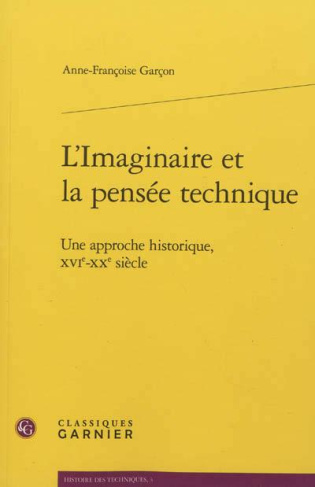 L IMAGINAIRE ET LA PENSEE TECHNIQUE UNE APPROCHE HISTORIQUE XVIE XXE SIECLE