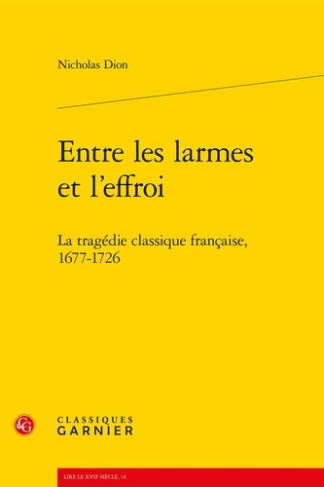 ENTRE LES LARMES ET L EFFROI LA TRAGEDIE CLASSIQUE FRANCAISE 1677 1726