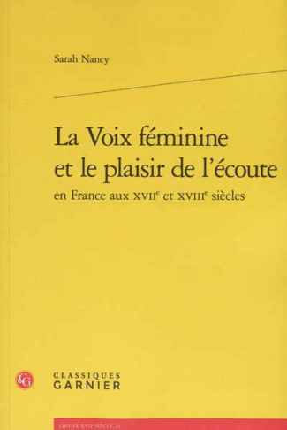 LA VOIX FEMININE ET LE PLAISIR DE L ECOUTE EN FRANCE AUX XVIIE ET XVIIIE SIECLES