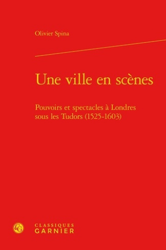 VILLE EN SCENES - POUVOIRS SPECTACLES LONDRESSOUS TUDOR 1525-1603