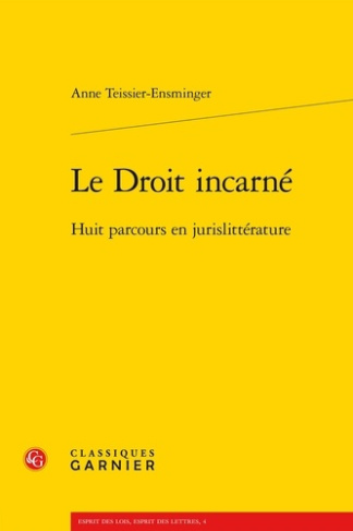 LE DROIT INCARNE - HUIT PARCOURS EN JURISLITTERATURE