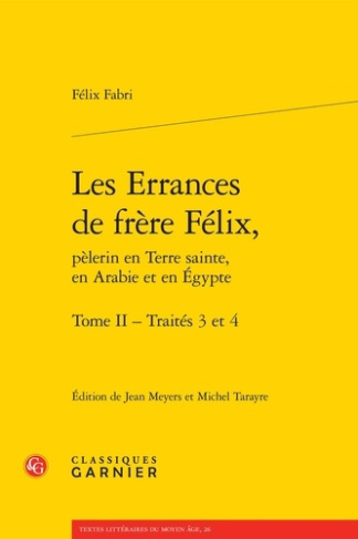 ERRANCES FRERE FELIX PELERIN EN TERRE SAINTE EN ARABIE EN EGYPTE TOME II - TRAITES 3 4
