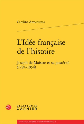 L IDEE FRANCAISE L HISTOIRE - JOSEPH MAISTRE SA POSTERITE 1794-1854
