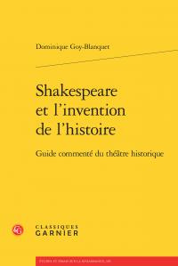 SHAKESPEARE L INVENTION L HISTOIRE - GUIDE COMMENTE THEATRE HISTORIQUE