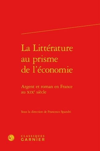 LITTERATURE AU PRISME L ECONOMIE - ARGENT ROMAN EN FRANCE AU XIXE SIECLE