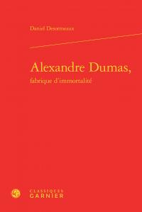 ALEXANDRE DUMAS FABRIQUE D IMMORTALITE