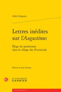 Lettres inédites sur l'Augustinus / Eloge du jansénisme dans le sillage des Provinciales