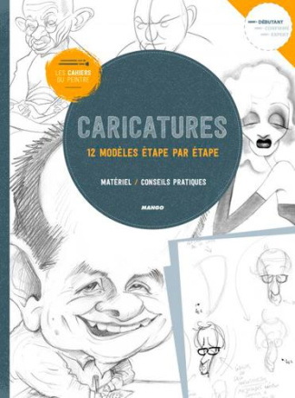 Caricatures. 12 modèles étape par étape - Matériel, conseils pratiques