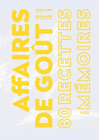 Affaires de goût. 80 recettes-mémoire